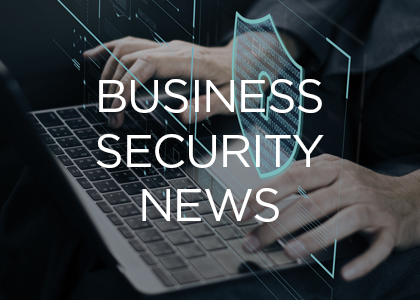 Business Security News