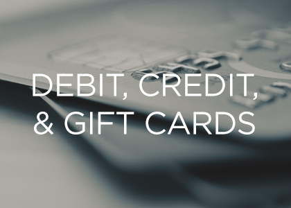 Debit, Credit, and Gift Cards