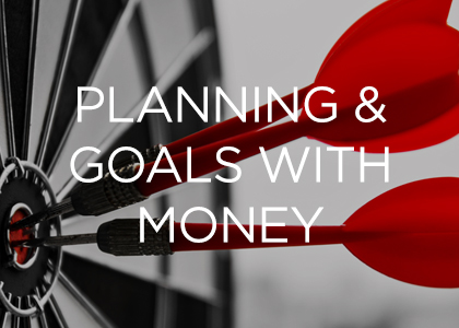 Planning and Goals with Money