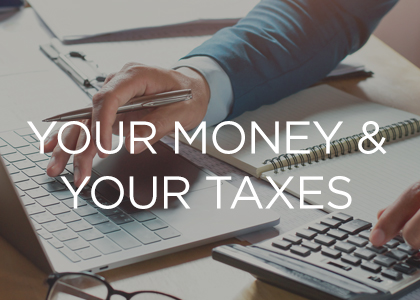 Your Money and Your Taxes