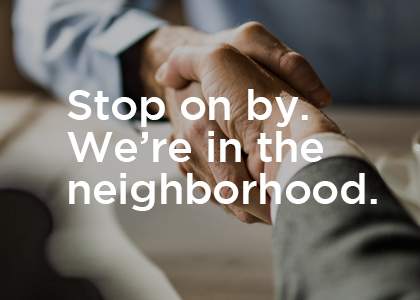 Ready for personal financial service actually in-person? Stop on by.