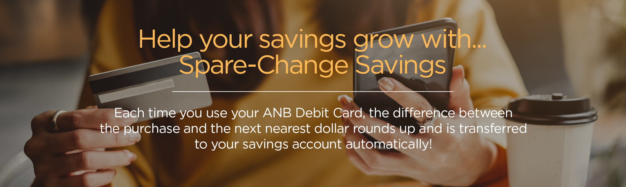 Help Your Savings Grow with Spare-Change Savings!