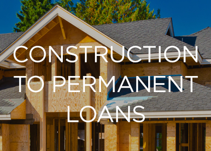 Construction to Permanent Loans