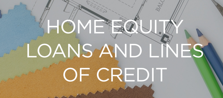 Home Equity Loans and Lines of Credit