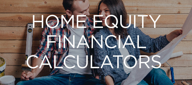 Home Equity Financial Calculators