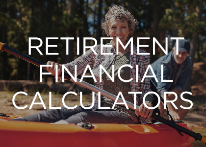 Retirement Financial Calculators